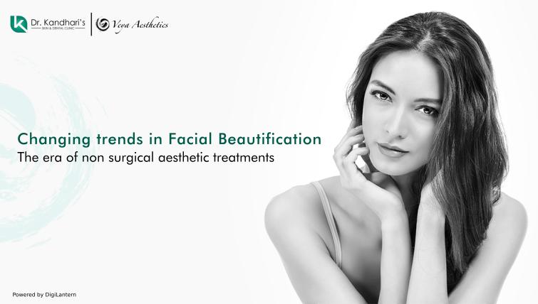 Changing Trends In Facial Beautification – The Era Of Non Surgical Aesthetic Treatments